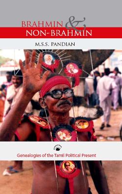 Orient Brahmin and Non-Brahmin: Genealogies of the Tamil Political Present